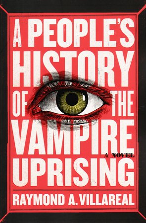 A People's History of the Vampire Uprising by Raymond A. Villareal