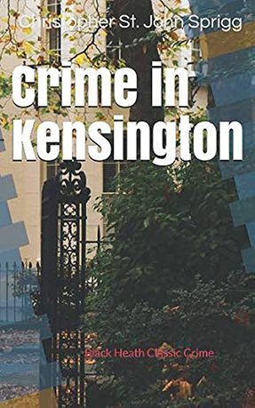 Crime in Kensington by Christopher St John Sprigg