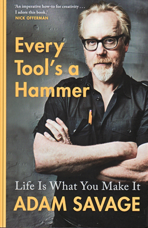 Every Tool's a Hammer by Adam Savage