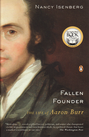 Fallen Founder: The Life of Aaron Burr by Nancy Isenberg