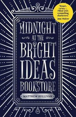 Midnight At The Bright Ideas Bookstore by Matthew Sullivan