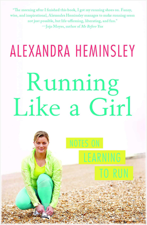 Running Like a Girl by Alexandra Heminsley
