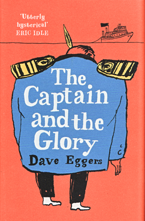 The Captain and the Glory bby Dave Eggers