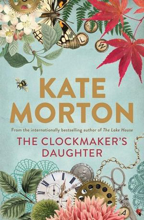 The Clockmakers Daughter by Kate Morton