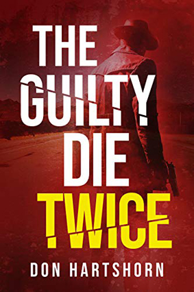 The Guilty Die Twice by Dan Hartshorn