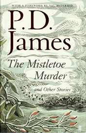 The Mistletoe Murder by P.D. James