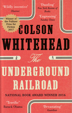 The Underground Railway by Colson Whitehead