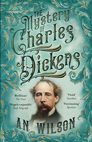The Mystery of Charles Dickens by A.N.Wilson
