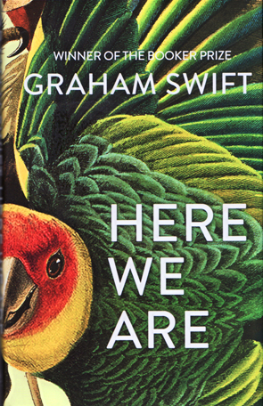 Here we Are by Graham Swift