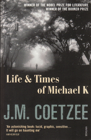 Life and Times of Michael K by J.M. Coetzee