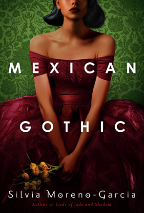 Mexican Gothic by Silvano Moreno-Garcia