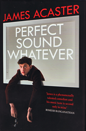 Perfect Sound Whatever by James Acaster