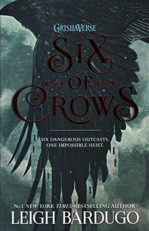 Six of Crows by Leigh Bardugo