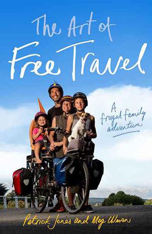 The Art of Free Travel by Patrick Jones and Meg Ulman