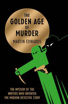 The Golden Age of Murder by Martin Edwards