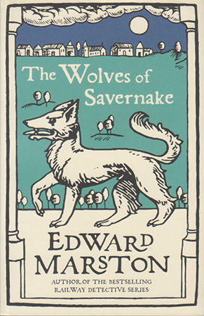 The Wolves of Savernake by Edward Marston