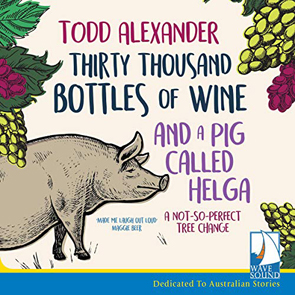Thirty Thousand Bottles of Wine and a Pig Called Helga