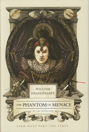 William Shakespeare's The Phantom Of Menace by Ian Doescher