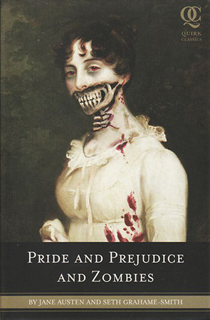 Pride and Prejudice and Zombies by Jane Austen and Seth Grahame-Smith