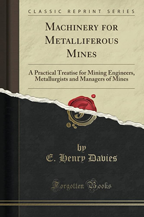 Machinery for Metalliferous Mines by E. Henry Davies
